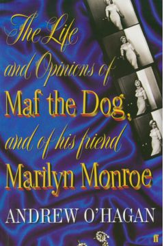 Life and Opinions of Maf the Dog and of his friend Marilyn Monroe - O'Hagan Andrew - Andrew O`Hagan