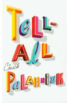 Tell-All - Chuck Palahniuk