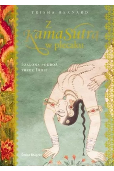 Z Kamasutr� w plecaku. Szalona podr� przez Indie - Bernard Trisha