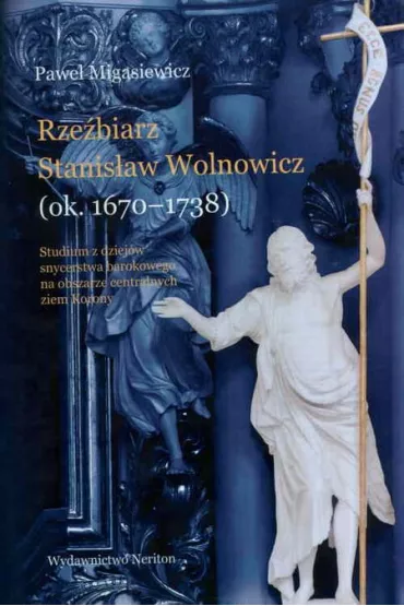 Rze�biarz Stanis�aw Wolnowicz (ok. 1670-1738) - Pawe� Migasiewicz