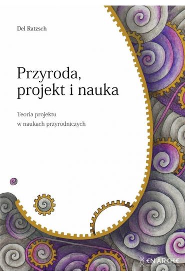 Przyroda, projekt i nauka. Teoria projektu w naukach przyrodniczych