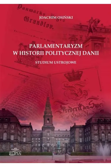 Parlamentaryzm w historii politycznej Danii - Joachim  Osi�ski