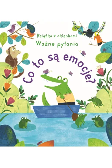 Co to s� emocje? Ksi��ka z okienkami. Wa�ne pytania - Katie Daynes