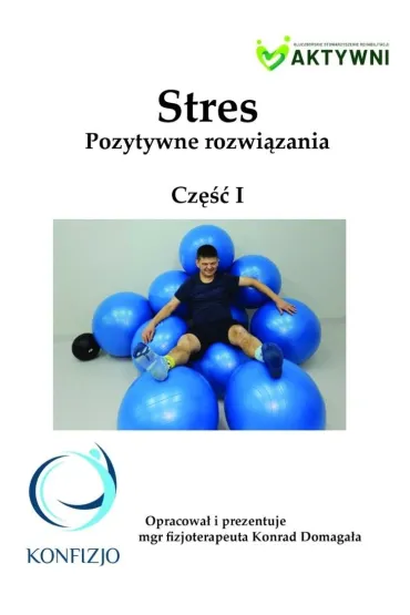 Stres. Pozytywne rozwi�zania cz.1 - Konrad  Domaga�a