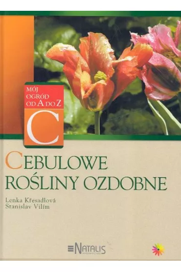 Cebulowe ro�liny ozdobne - Kresadlova Lenka, Vilim Stanislav