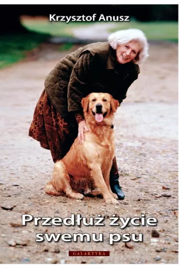 Przed�u� �ycie swemu psu - Krzysztof Anusz
