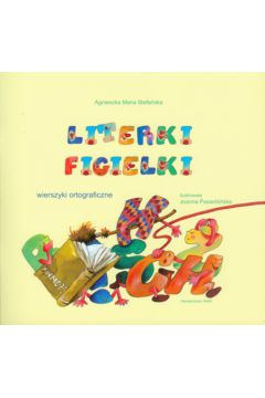 Literki figielki Wierszyki ortograficzne - Stefa�ska Agnieszka Maria - Agnieszka Maria Stefa�ska