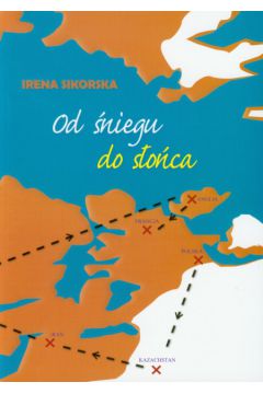 Od �niegu do s�o�ca - Sikorska Irena - Irena Sikorska