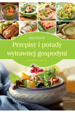 Przepisy i porady wytrawnej gospodyni - Wo�niak Beata - Beata Wo�niak