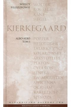 Wielcy Filozofowie 19 Albo albo tom 1 - Kierkegaard Soren