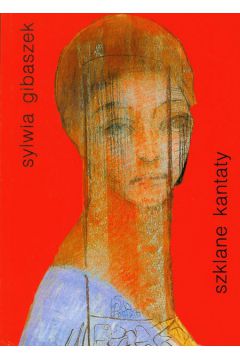 Szklane kantany - Gibaszek Sylwia - Sylwia Gibaszek