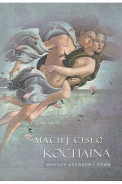 Kochaina wiersze u�ywane i nowe - Cis�o Maciej - Maciej Cis�o