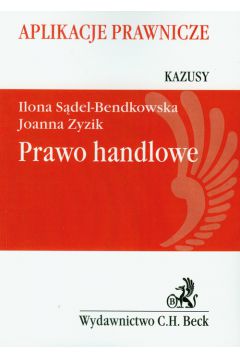 Prawo handlowe Kazusy - Ilona S�del-Bendkowska, Joanna Zyzik