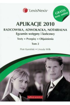 Aplikacje 2010 Radcowska, adwokacka, notarialna t.2 z testami online - Kami�ski Piotr, Wilk Urszula - Piotr Kami�ski, Urszula Wilk