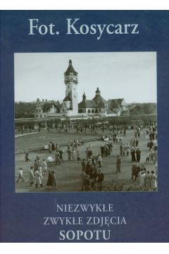Kosycarz Niezwyk�e zwyk�e zdj�cia Sopotu - Zbigniew Kosycarz