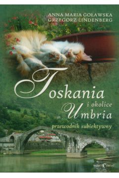 Toskania Umbria i okolice Przewodnik subiektywny - Anna Maria Go�awska, Grzegorz Lindenberg
