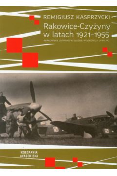 Rakowice-Czy�yny w lataCH 1921-1955 - Kasprzycki Remigiusz - Remigiusz Kasprzycki