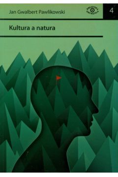 Kultura a naturai inne manifesty ekologiczne 4 - Pawlikowski Jan Gwalbert - Jan Gwalbert Pawlikowski