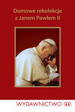 Domowe Rekolekcje Z Janem Paw�em II - Piotr S�abek 