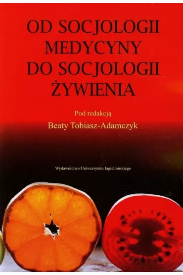 Od socjologii medycyny do socjologii �ywienia - Beata Tobiasz-Adamczyk