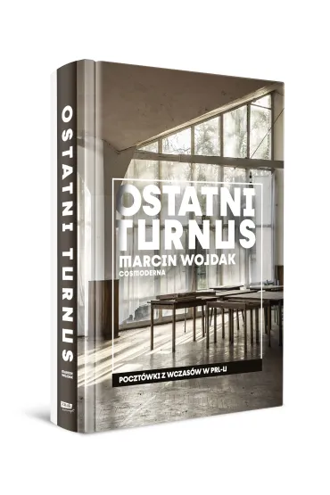 Ostatni turnus. Poczt�wki z wczas�w w PRL-u - Marcin  Wojdak