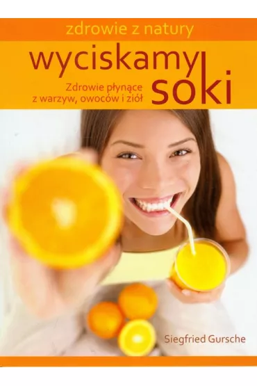 Wyciskamy soki - Siegfried Gursche
