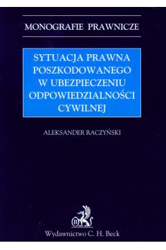 Sytuacja prawna poszkodowanego w ubezpieczeniu odpowiedzialno�ci cywilnej - Aleksander Raczy�ski