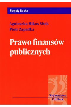 Prawo finans�w publicznych - Mikos-Sitek Agnieszka, Zapadka Piotr - Agnieszka Mikos-Sitek, Piotr Zapadka