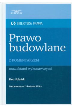Prawo budowlane z komentarzem oraz aktami wykonawczymi - Pola�ski Piotr - Piotr Pola�ski
