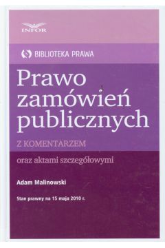 Prawo zam�wie� publicznych z komentarzem oraz aktami szczeg�owymi - Malinowski Adam - Adam Malinowski