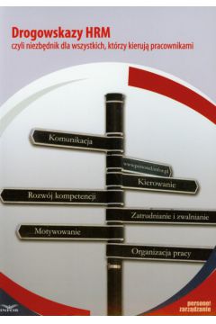 Drogowskazy HRM czyli niezb�dnik dla wszystkich kt�rzy kieruj� pracownikami