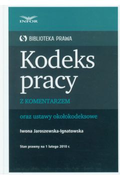 Kodeks pracy z komentarzem oraz ustawy oko�okodeksowe - Jaroszewska-Ignatowska Iwona - Iwona Jaroszewska-Ignatowska