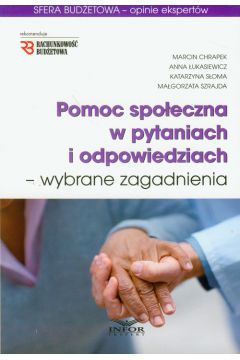 Pomoc spo�eczna w pytaniach i odpowiedziach - Chrapek Marcin, �ukasiewicz Anna, S�oma Katarzyna i inni - Anna �ukasiewicz, Marcin Chrapek, S�oma Katarzyna i inni