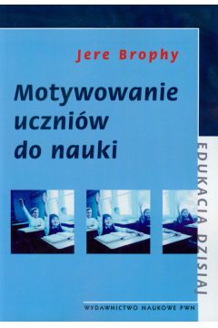 Motywowanie uczni�w do nauki - Jere Brophy