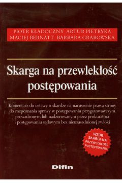Skarga na przewlek�o�� post�powania - K�adoczny Piotr, Pietryka Artur, Bernatt Maciej, Grabowska Barbara - Artur Pietryka, Barbara Grabowska, Maciej Bernatt, Piotr K�adoczny
