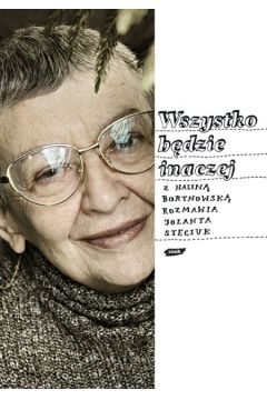 Wszystko b�dzie inaczej - Bortnowska Halina, Steciuk Jolanta - Halina Bortnowska, Jolanta Steciuk