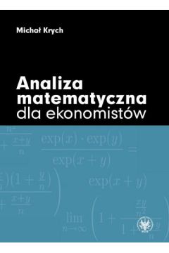 Analiza matematyczna dla ekonomist�w - Krych Micha� - Micha� Krych