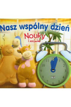 Nouky i przyjaciele Nasz wsp�lny dzie� - Patrycja Zarawska, Mariusz Kubica