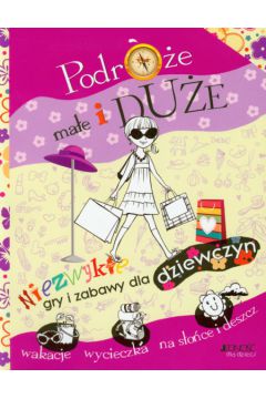 Podr�e ma�e i du�e Niezwyk�e gry i zabawy dla dziewczyn - Bailey Ellen