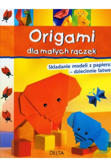 Origami dla ma�ych r�czek * * - Paulo Dalba, Lacza Miyuki, Salo Halyna