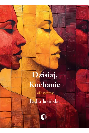 Dzisiaj, Kochanie. Aforyzmy - Lidia Jasi�ska