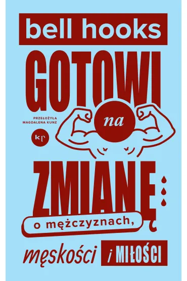 Gotowi na zmian�. O m�czyznach, m�sko�ci i mi�o�ci - Bell Hooks