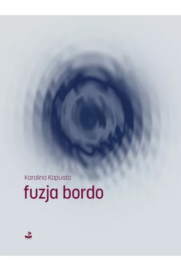 fuzja bordo - Karolina  Kapusta