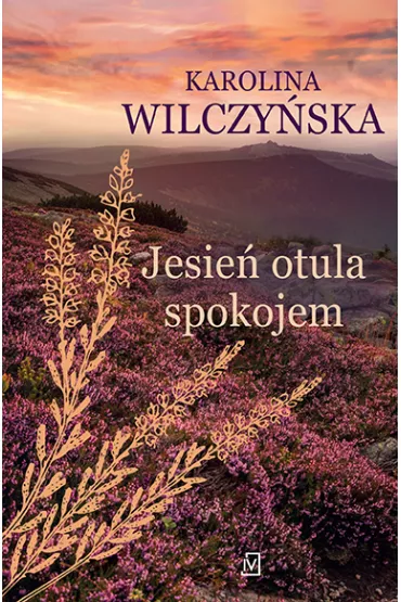 Jesie� otula spokojem. Wrzosowa Polana. Tom 2 - Karolina Wilczy�ska