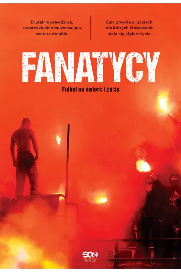 Fanatycy. Futbol na �mier� i �ycie - Anonimowy Fanatyk
