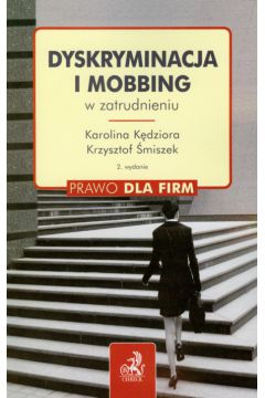 Dyskryminacja i mobbing w zatrudnieniu - K�dziora Karolina, �miszek Krzysztof - Karolina K�dziora