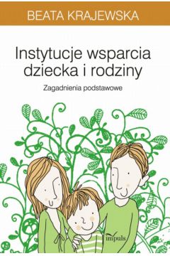 Instytucje wsparcia dziecka i rodziny - Krajewska Beata - Beata Krajewska