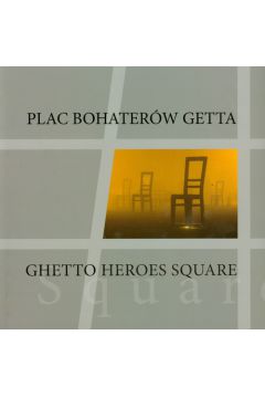 Plac Bohater�w Getta Ghetto Heroes Square - Pawe� Kubisztal, Grzegorz Szyd�o, Maja Jafiszow