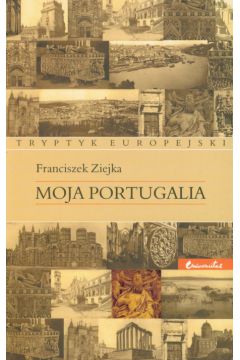 Moja Portugalia - Ziejka Franciszek - Franciszek Ziejka