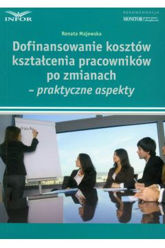 Dofinansowanie koszt�w kszta�cenia pracownik�w po zmianach - Majewska Renata - Renata Majewska